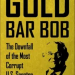Libro ‘Gold Bar Bob’ detalla la corrupción cometida por Bob Menéndez y fraude al Medicare que hizo Salomón Melgen